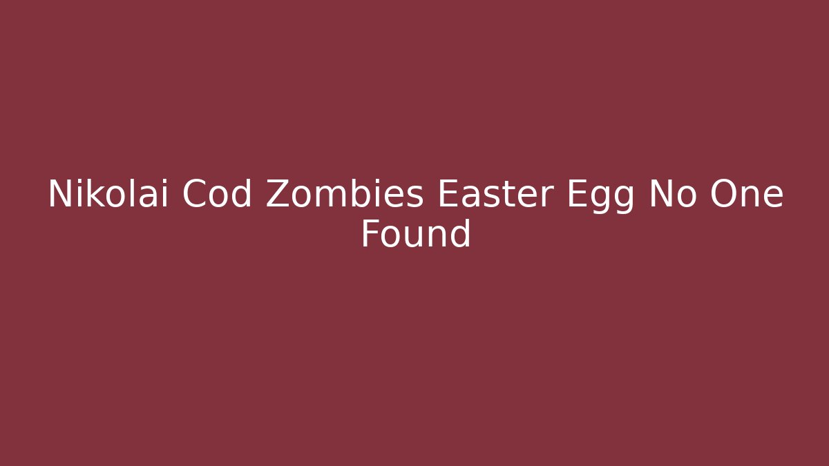 Nikolai Cod Zombies Easter Egg No One Found - Create More Assets