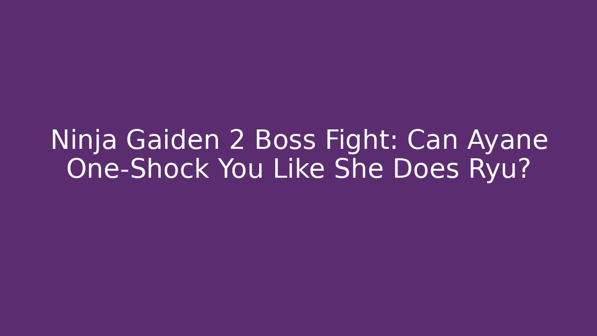 Ninja Gaiden 2 Boss Fight: Can Ayane One-Shock You Like She Does Ryu?
