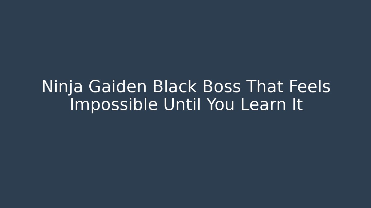 Ninja Gaiden Black Boss That Feels Impossible Until You Learn It