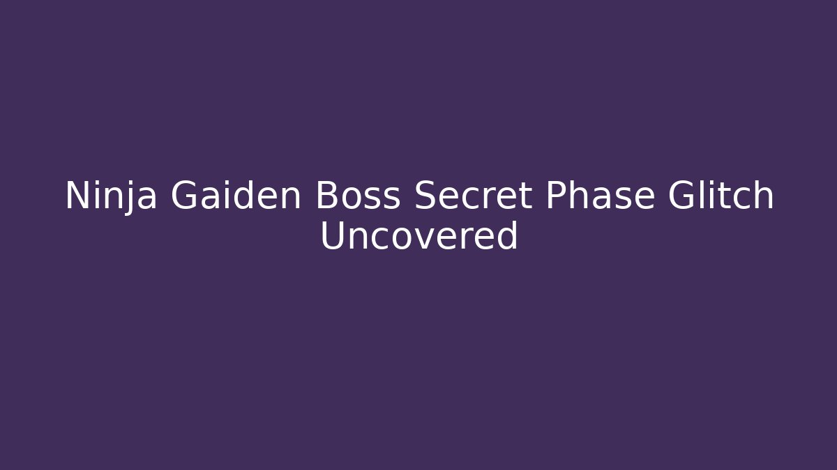 Ninja Gaiden Boss Secret Phase Glitch Uncovered