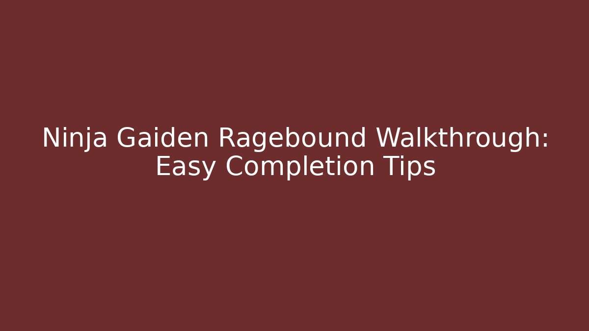 Ninja Gaiden Ragebound Walkthrough: Easy Completion Tips