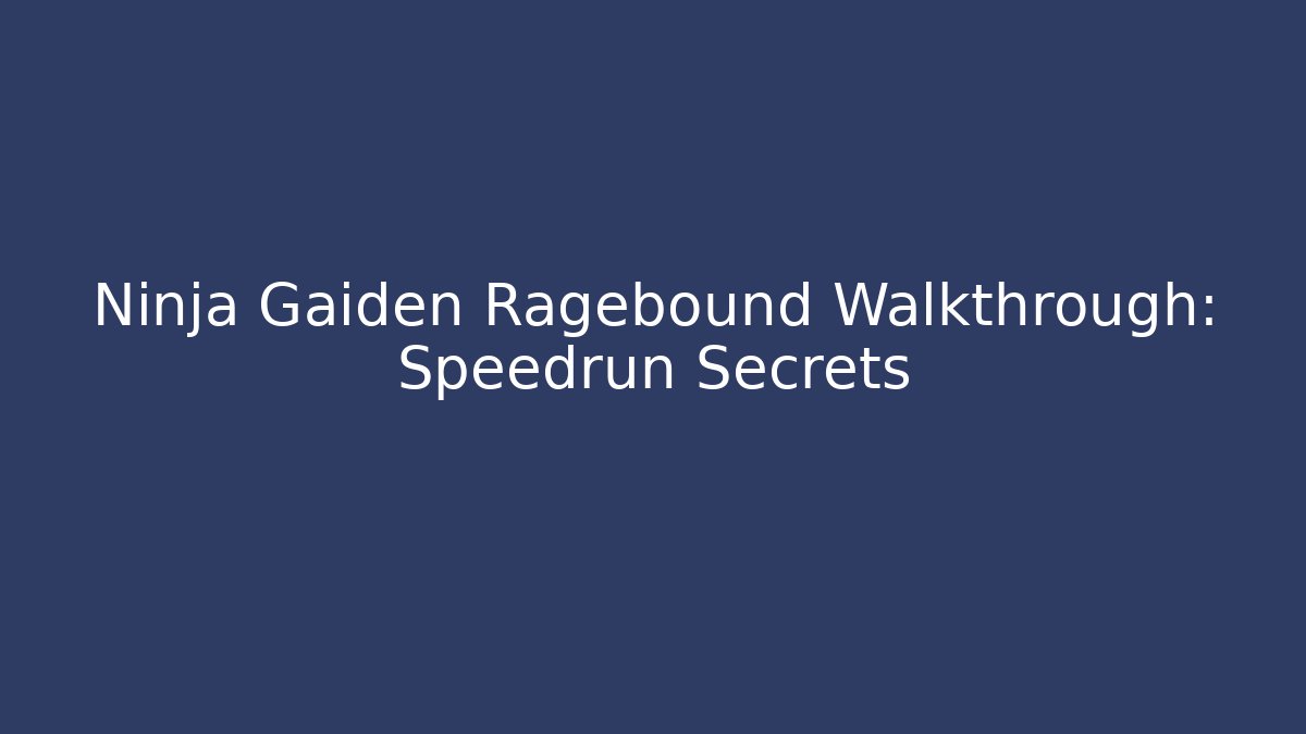 Ninja Gaiden Ragebound Walkthrough: Speedrun Secrets - Create More Assets
