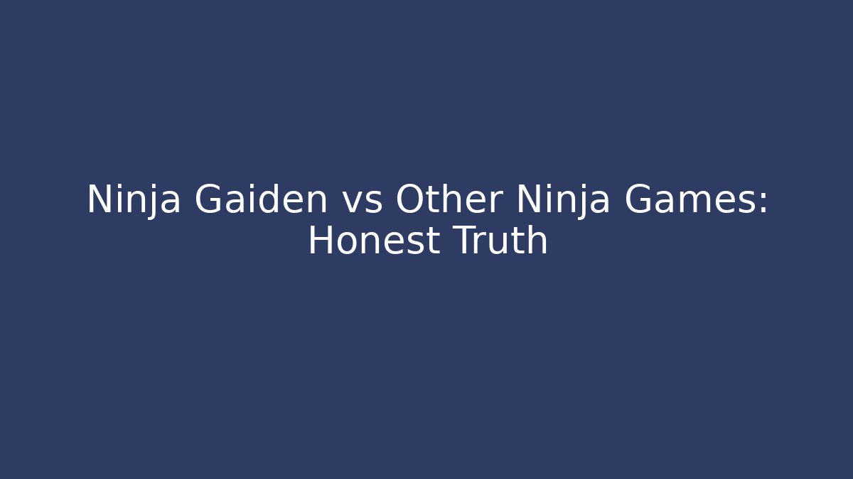 Ninja Gaiden vs Other Ninja Games: Honest Truth
