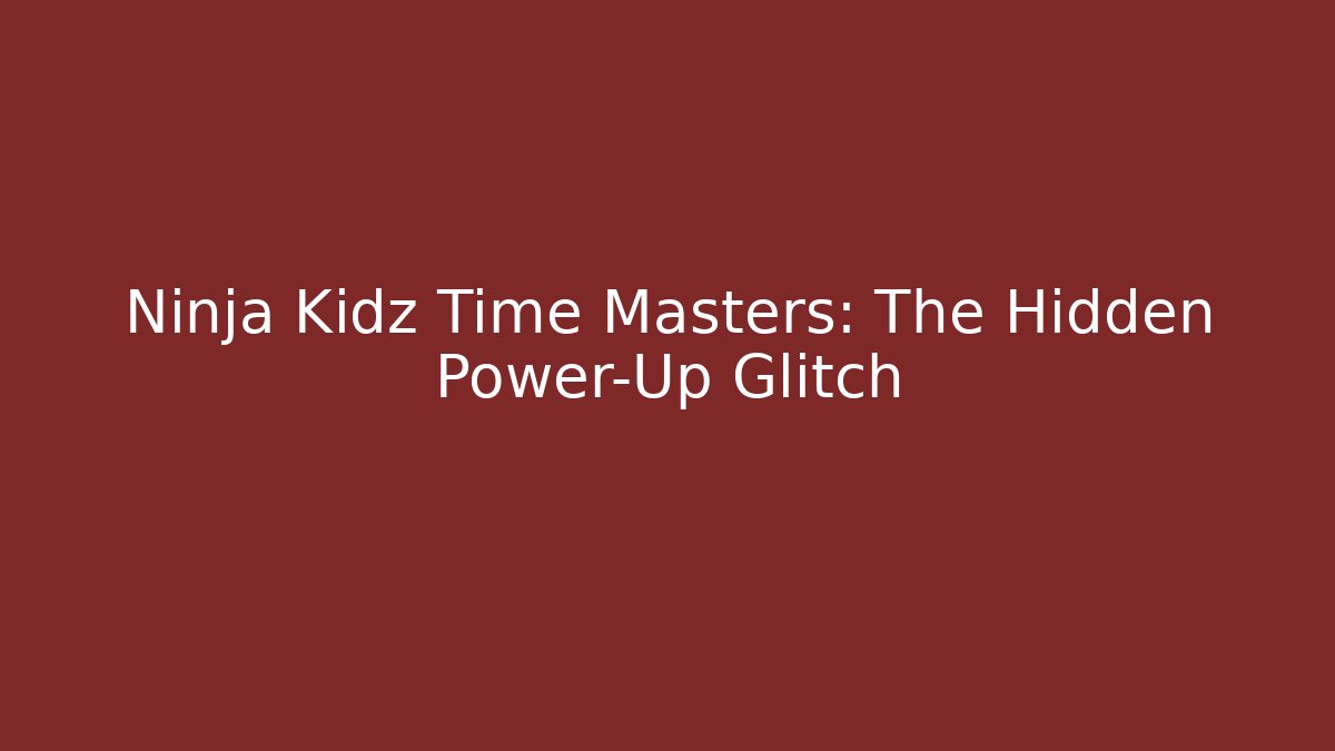 Ninja Kidz Time Masters: The Hidden Power-Up Glitch