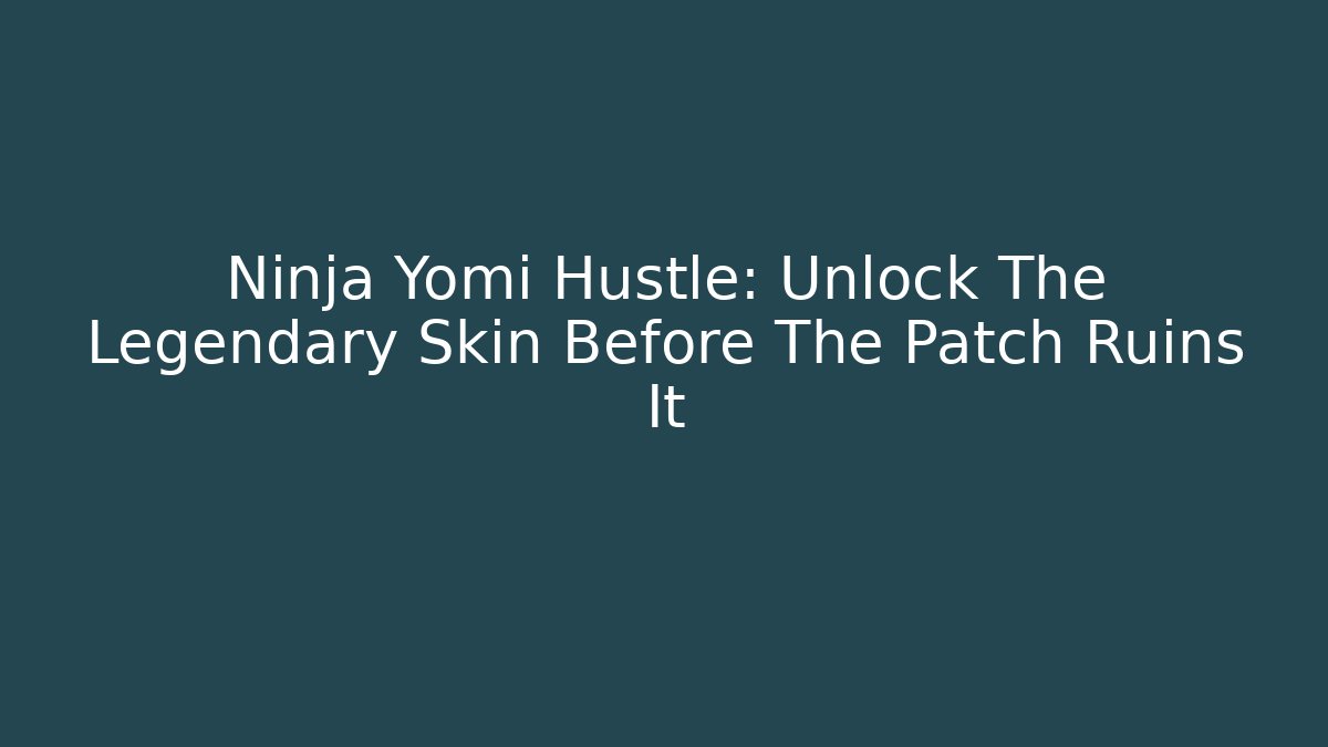 Ninja Yomi Hustle: Unlock The Legendary Skin Before The Patch Ruins It