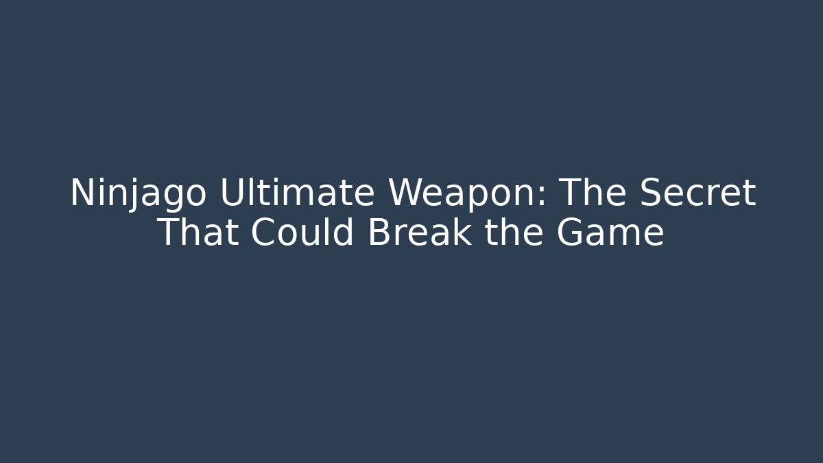 Ninjago Ultimate Weapon: The Secret That Could Break the Game - Create More Assets