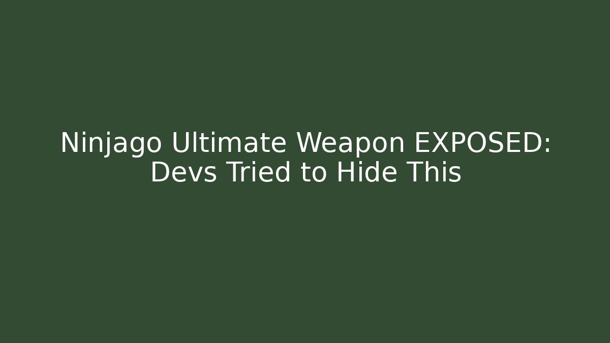 Ninjago Ultimate Weapon EXPOSED: Devs Tried to Hide This