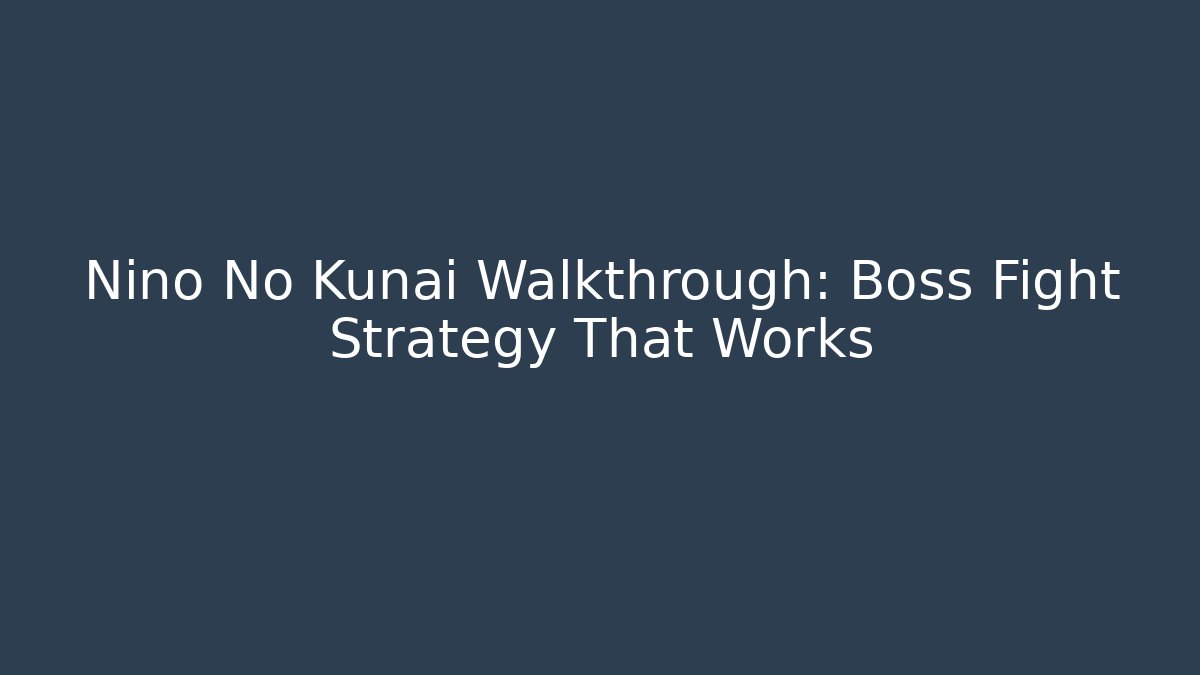 Nino No Kunai Walkthrough: Boss Fight Strategy That Works