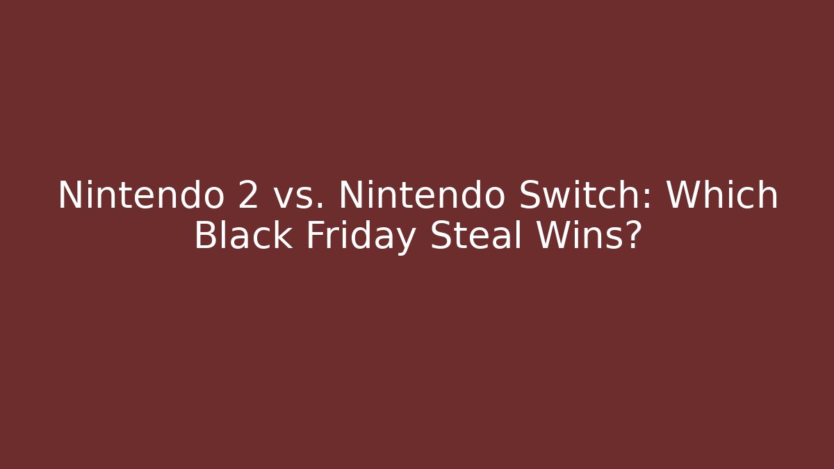 Nintendo 2 vs. Nintendo Switch: Which Black Friday Steal Wins?