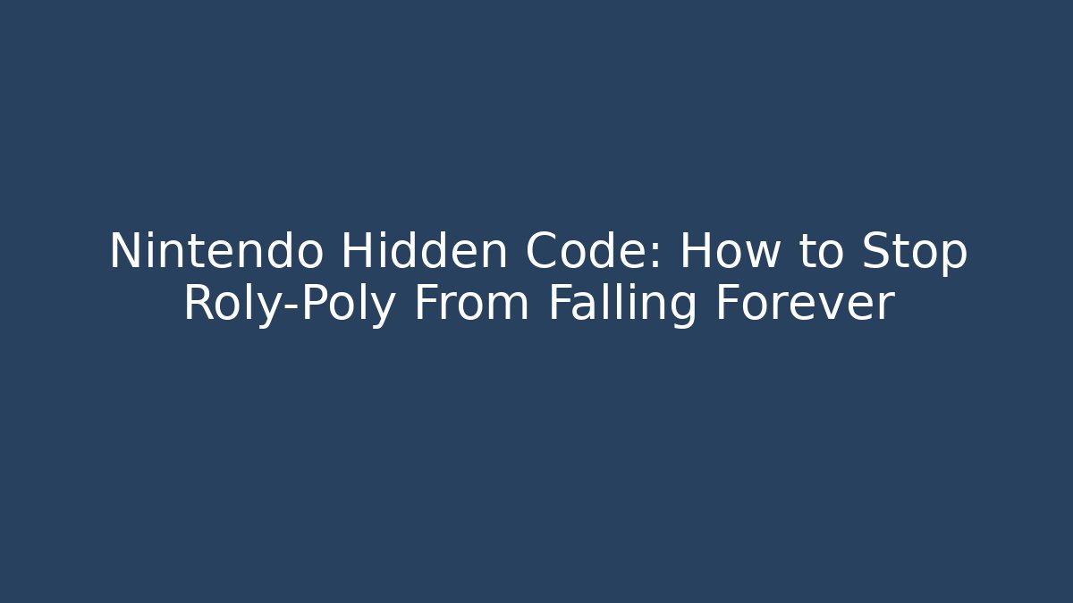 Nintendo Hidden Code: How to Stop Roly-Poly From Falling Forever