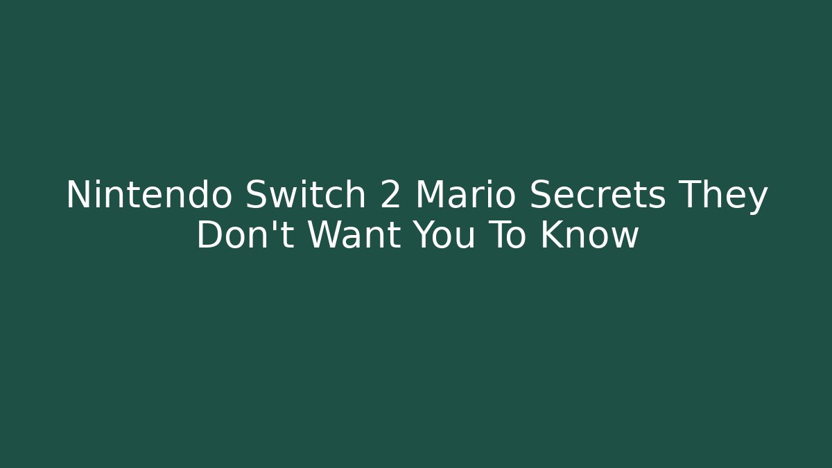 Nintendo Switch 2 Mario Secrets They Don't Want You To Know