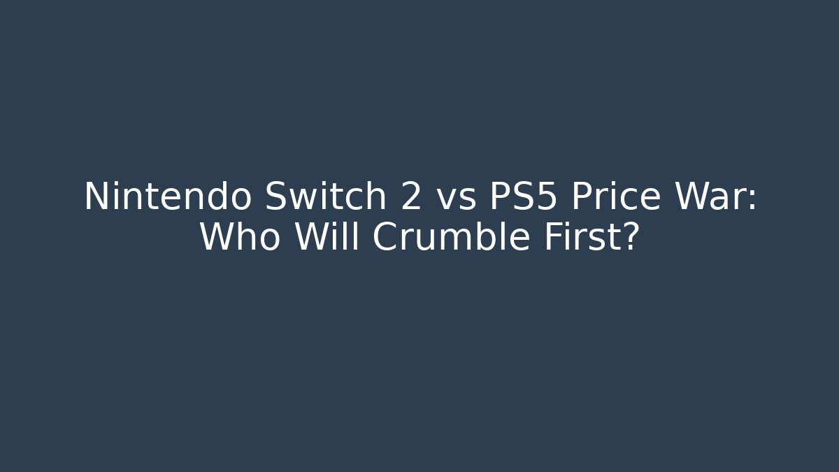 Nintendo Switch 2 vs PS5 Price War: Who Will Crumble First?