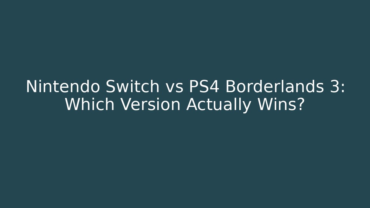 Nintendo Switch vs PS4 Borderlands 3: Which Version Actually Wins?