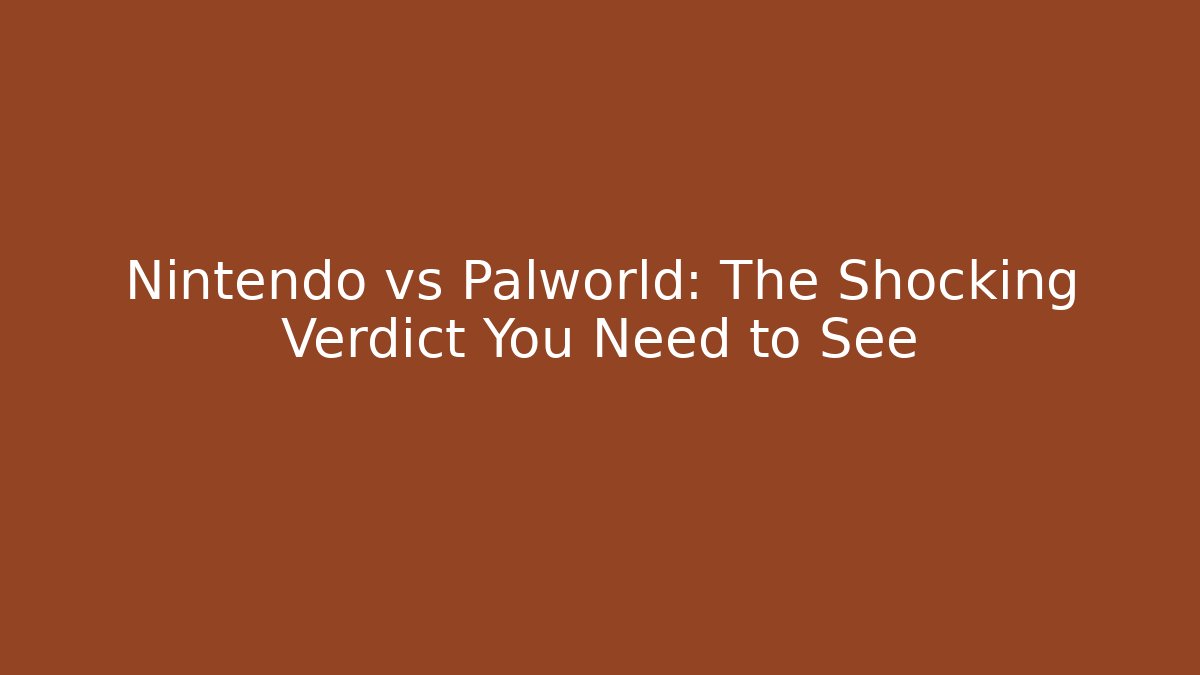 Nintendo vs Palworld: The Shocking Verdict You Need to See