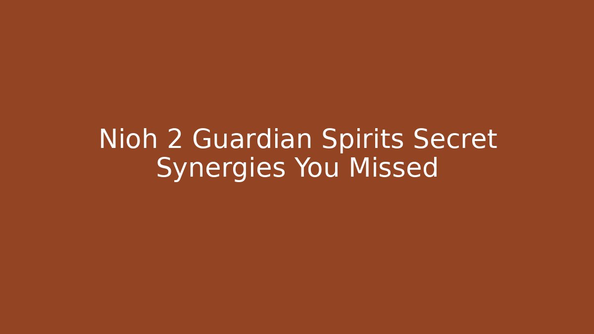 Nioh 2 Guardian Spirits Secret Synergies You Missed