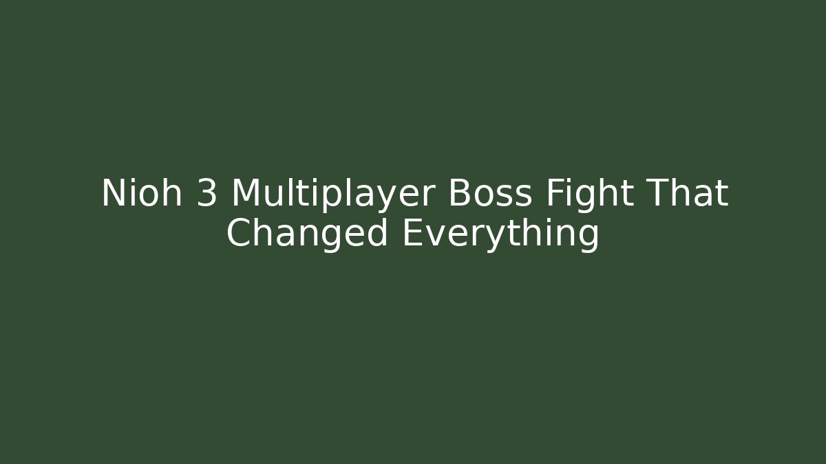 Nioh 3 Multiplayer Boss Fight That Changed Everything
