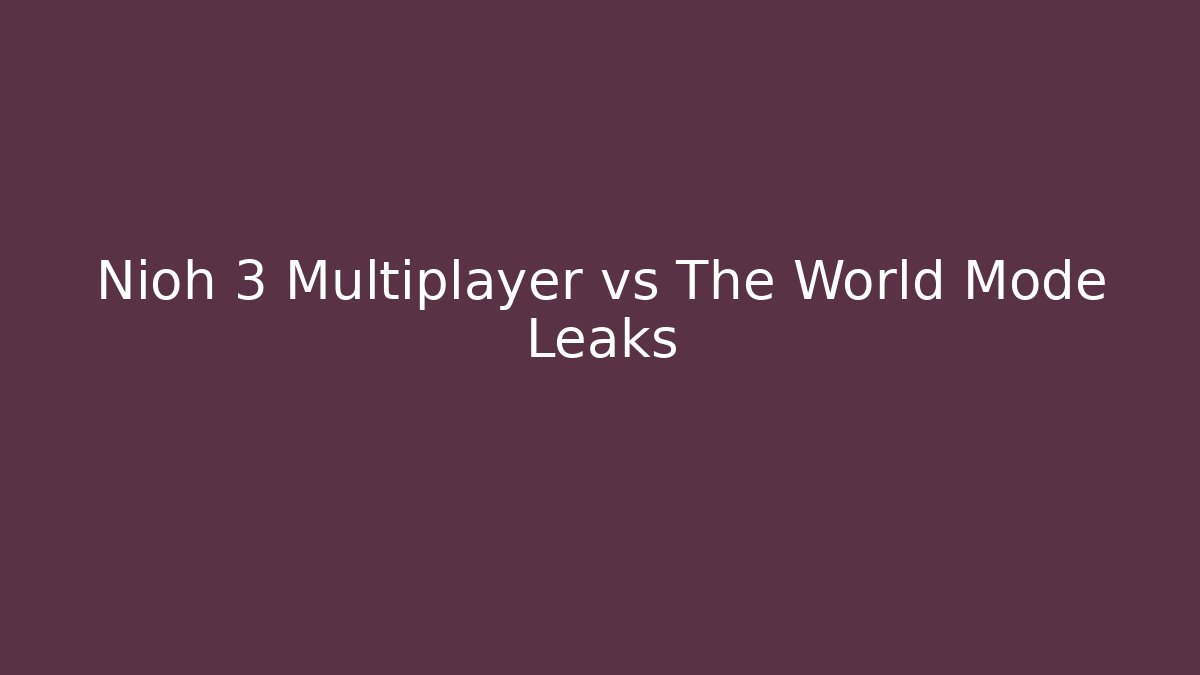 Nioh 3 Multiplayer vs The World Mode Leaks