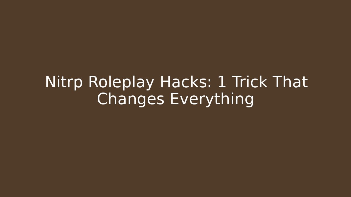 Nitrp Roleplay Hacks: 1 Trick That Changes Everything - Create More Assets