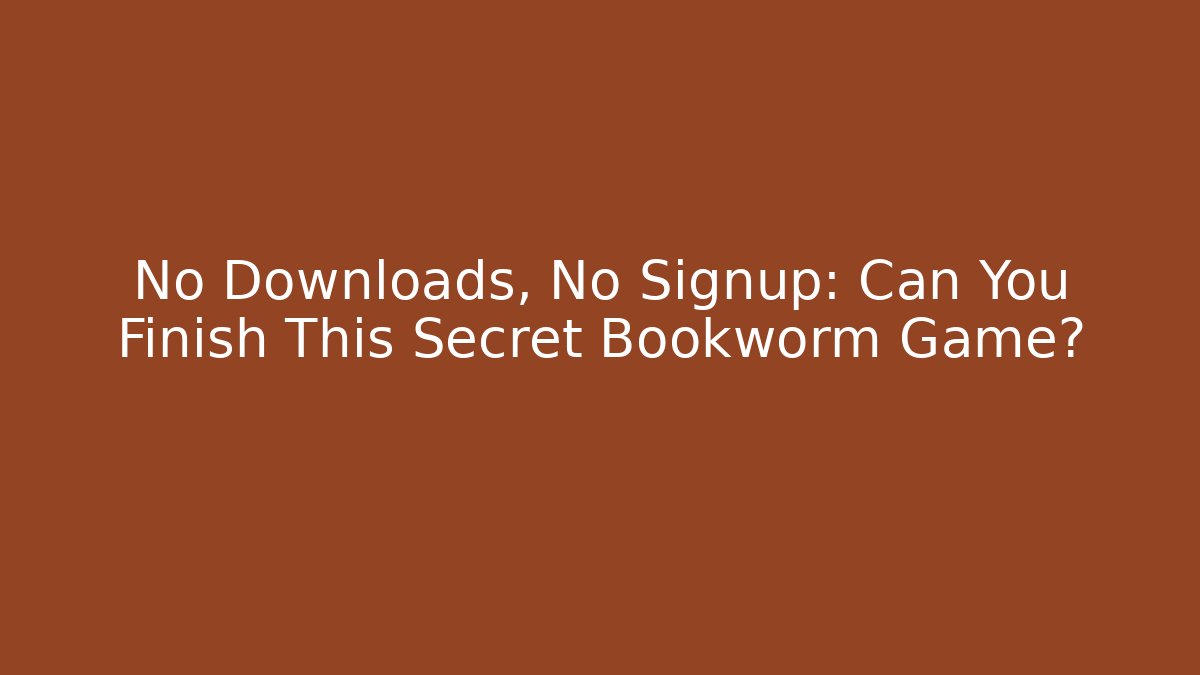 No Downloads, No Signup: Can You Finish This Secret Bookworm Game?