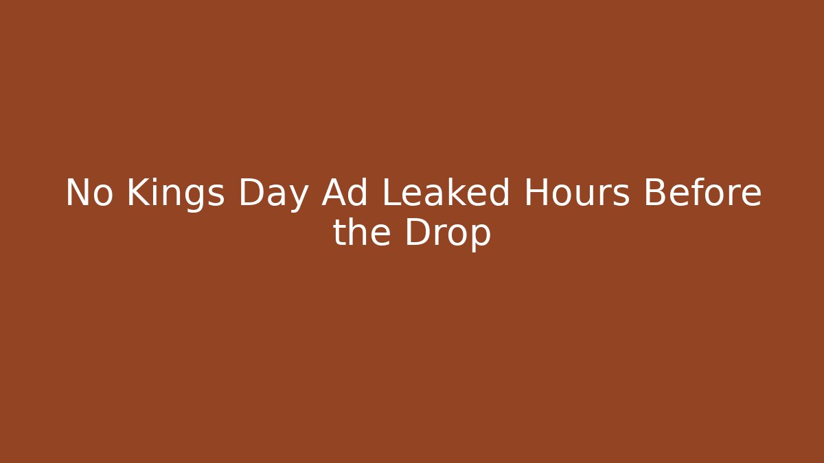 No Kings Day Ad Leaked Hours Before the Drop