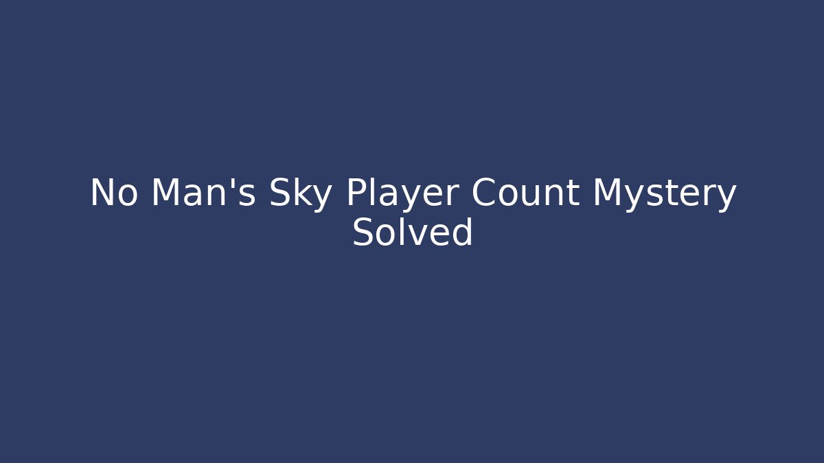 No Man's Sky Player Count Mystery Solved
