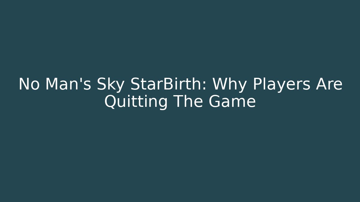 No Man's Sky StarBirth: Why Players Are Quitting The Game