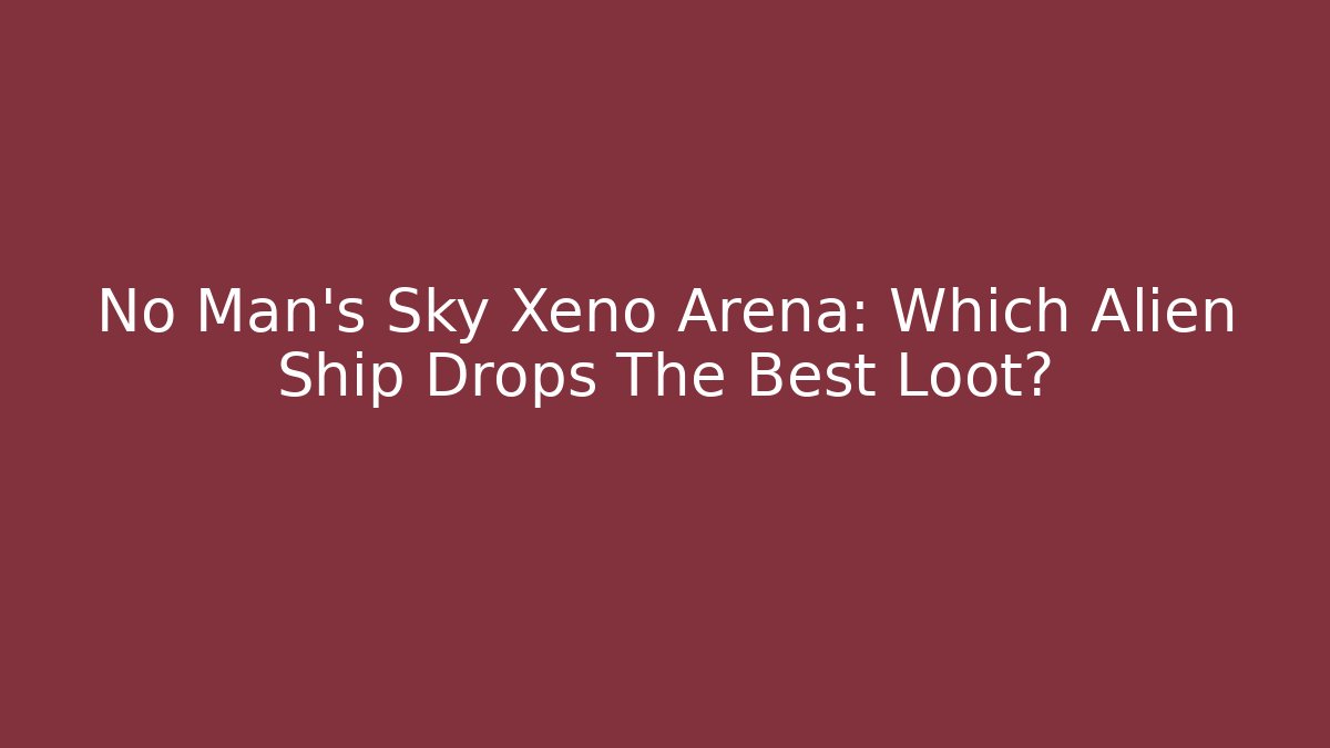 No Man's Sky Xeno Arena: Which Alien Ship Drops The Best Loot?