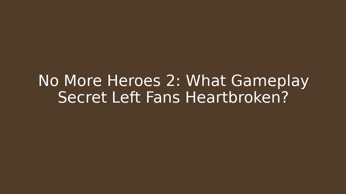 No More Heroes 2: What Gameplay Secret Left Fans Heartbroken?
