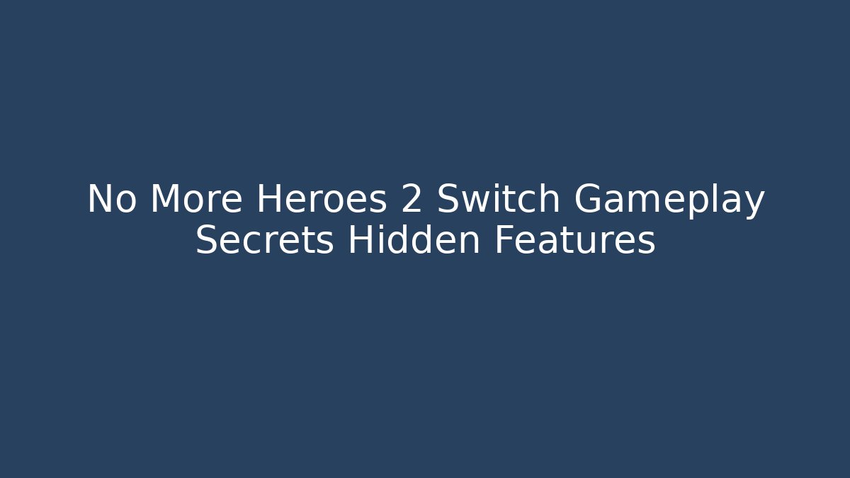 No More Heroes 2 Switch Gameplay Secrets Hidden Features - Create More Assets
