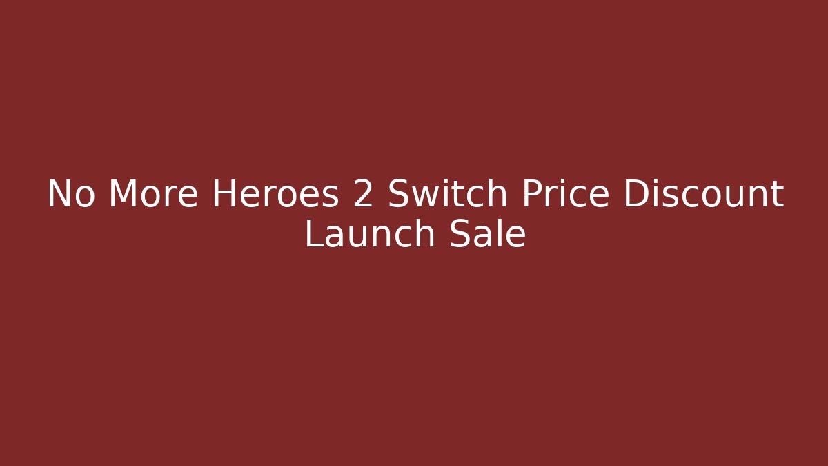 No More Heroes 2 Switch Price Discount Launch Sale