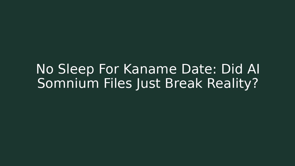 No Sleep For Kaname Date: Did AI Somnium Files Just Break Reality?