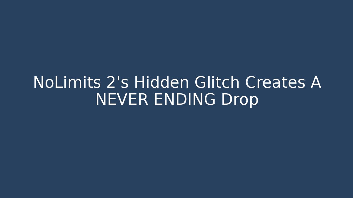 NoLimits 2's Hidden Glitch Creates A NEVER ENDING Drop - Create More Assets