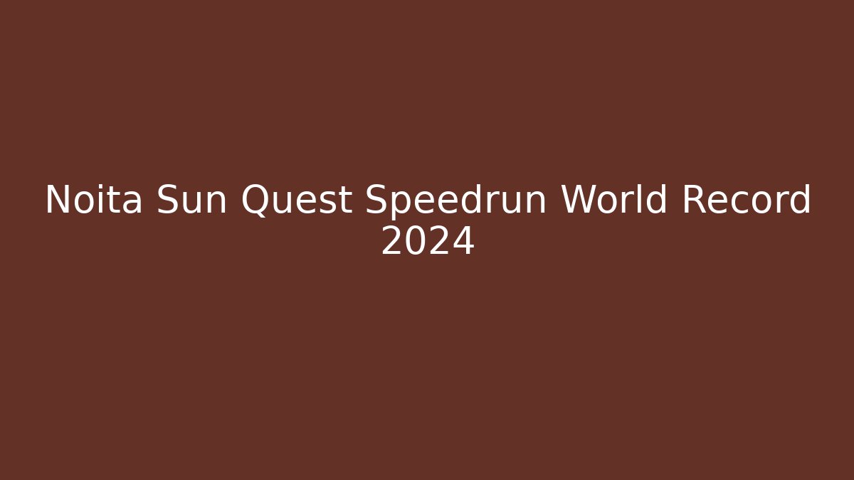 Noita Sun Quest Speedrun World Record 2024
