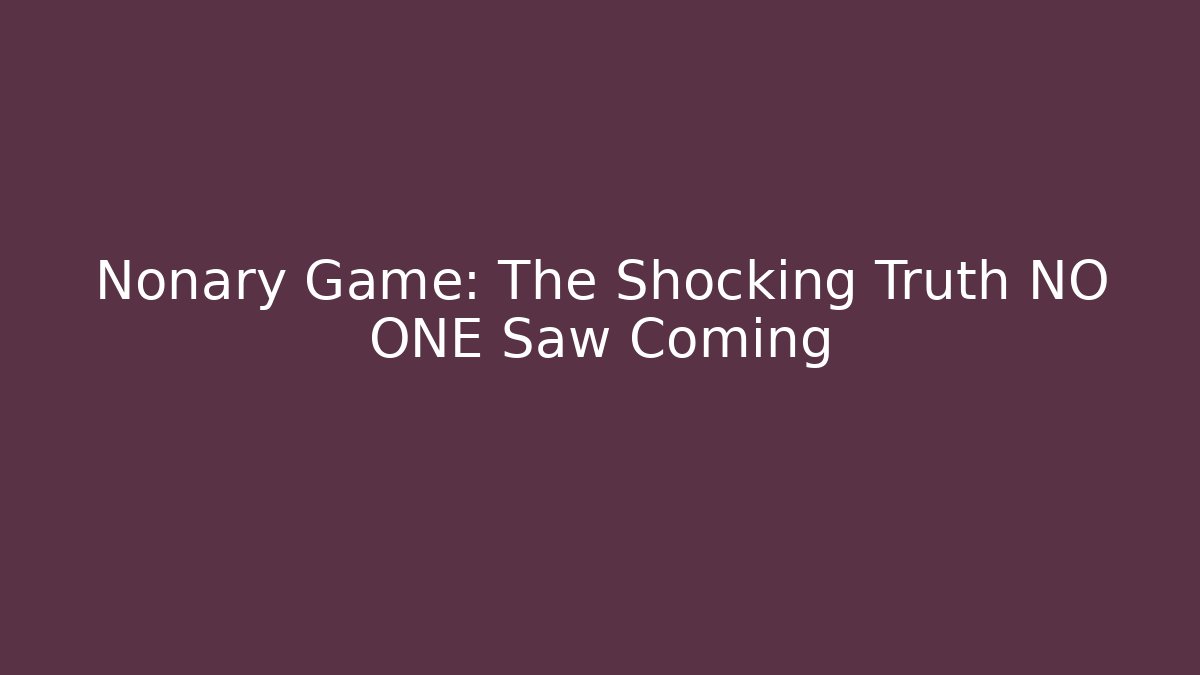 Nonary Game: The Shocking Truth NO ONE Saw Coming - Create More Assets