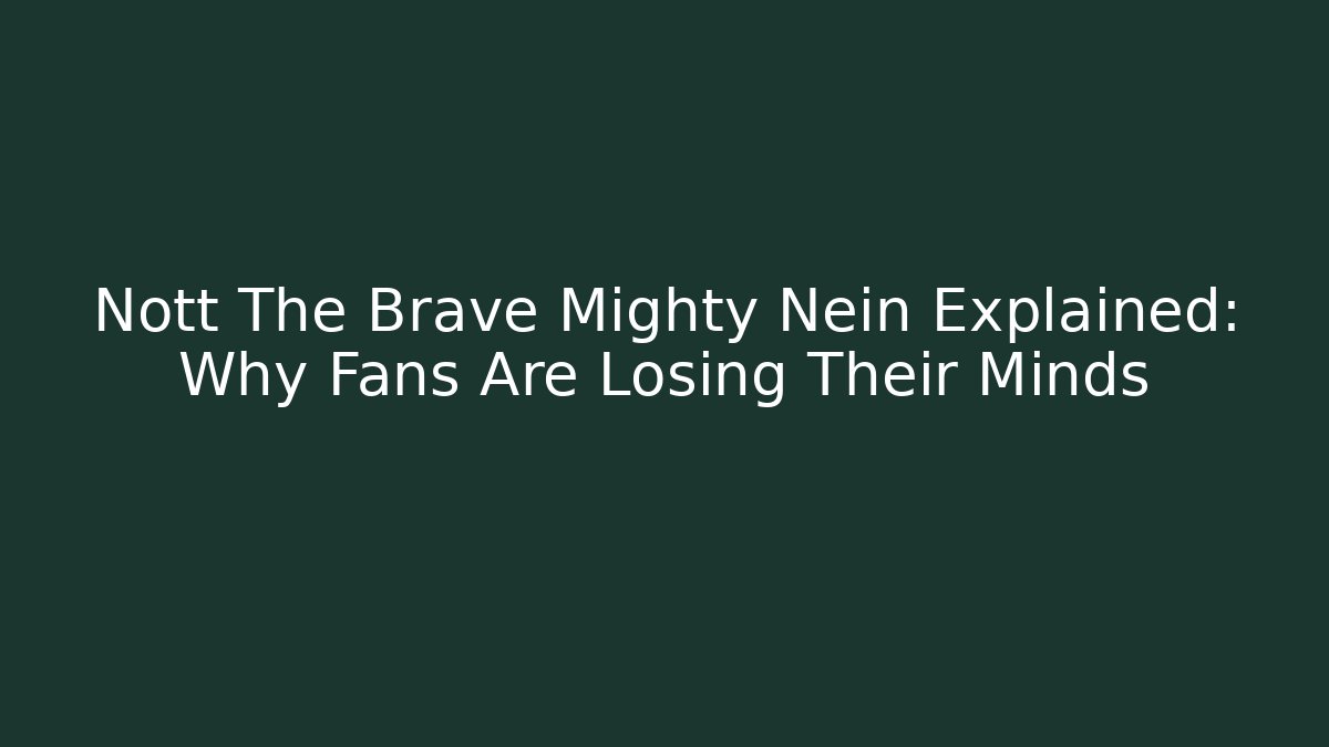 Nott The Brave Mighty Nein Explained: Why Fans Are Losing Their Minds