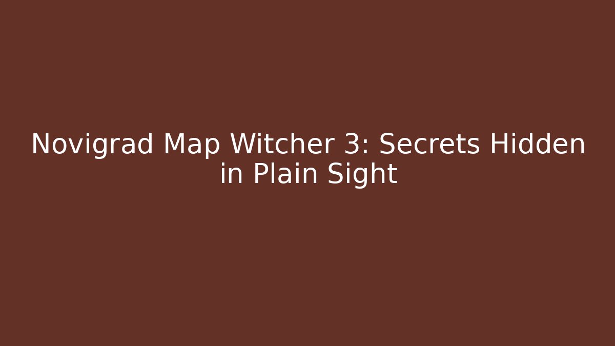 Novigrad Map Witcher 3: Secrets Hidden in Plain Sight - Create More Assets