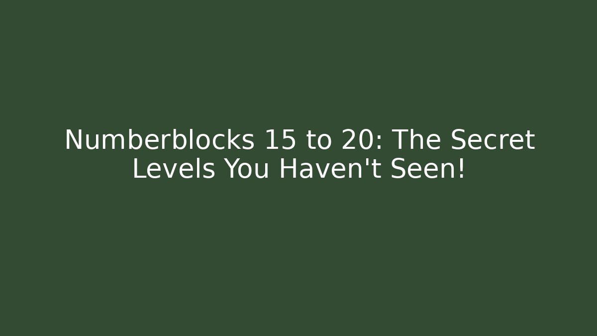Numberblocks 15 to 20: The Secret Levels You Haven't Seen!