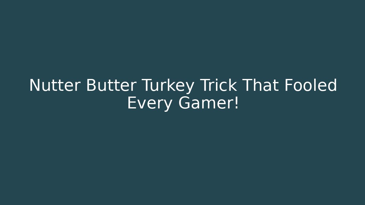 Nutter Butter Turkey Trick That Fooled Every Gamer!