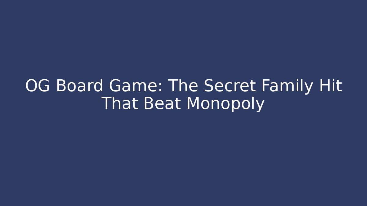 OG Board Game: The Secret Family Hit That Beat Monopoly