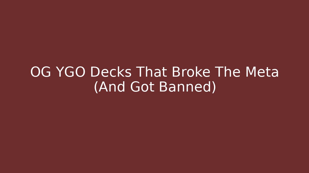 OG YGO Decks That Broke The Meta (And Got Banned)