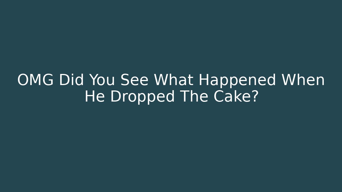 OMG Did You See What Happened When He Dropped The Cake?