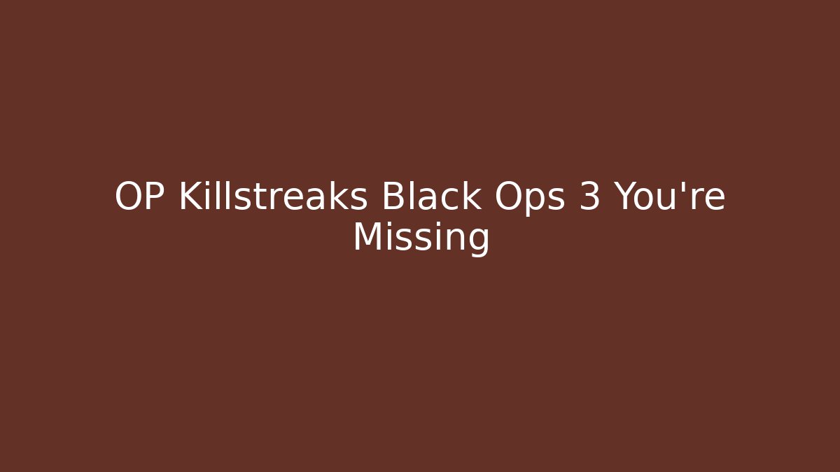 OP Killstreaks Black Ops 3 You're Missing