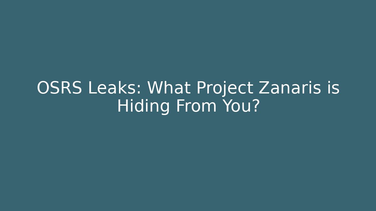 OSRS Leaks: What Project Zanaris is Hiding From You?