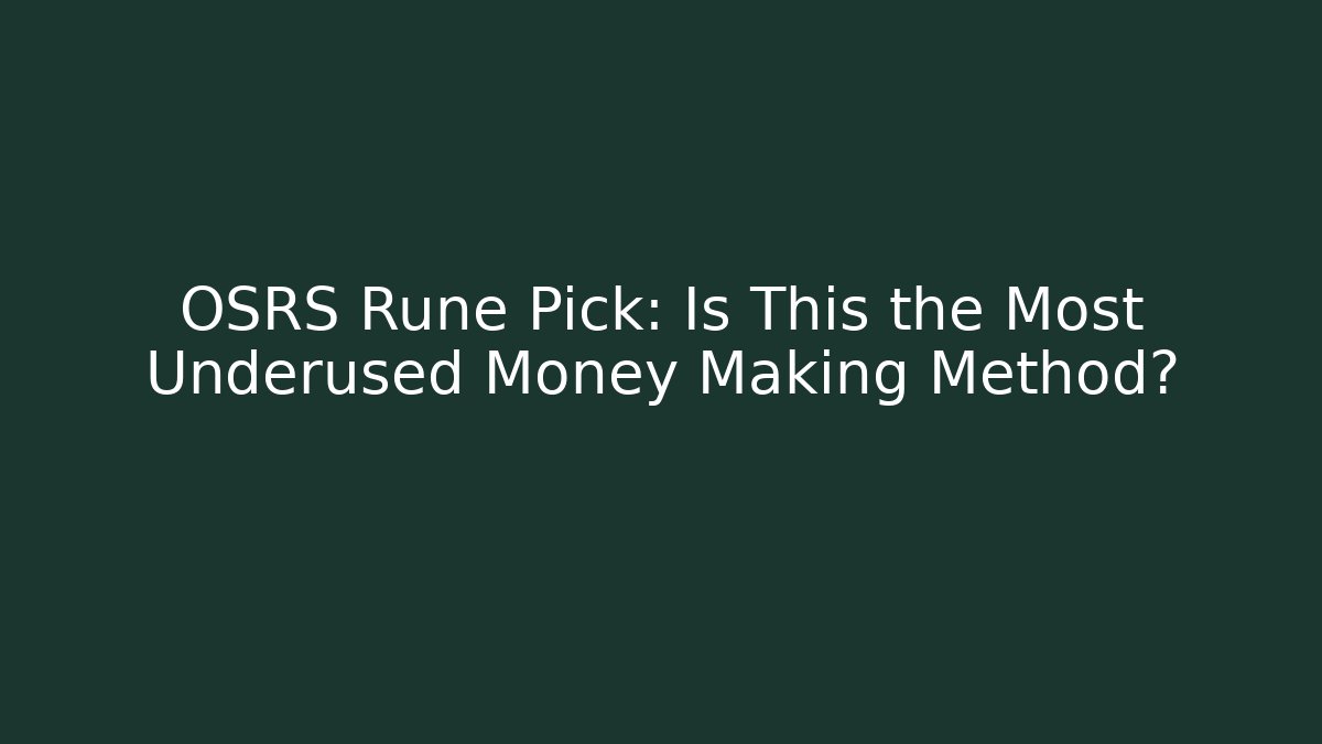OSRS Rune Pick: Is This the Most Underused Money Making Method?