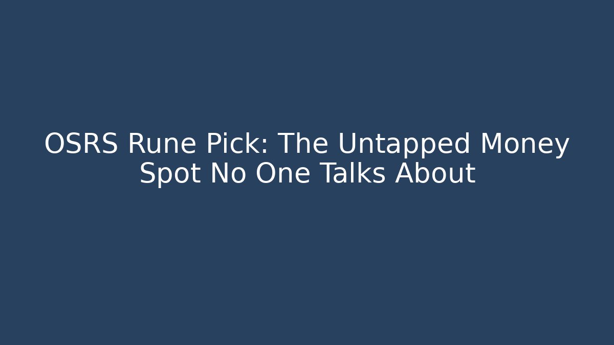 OSRS Rune Pick: The Untapped Money Spot No One Talks About
