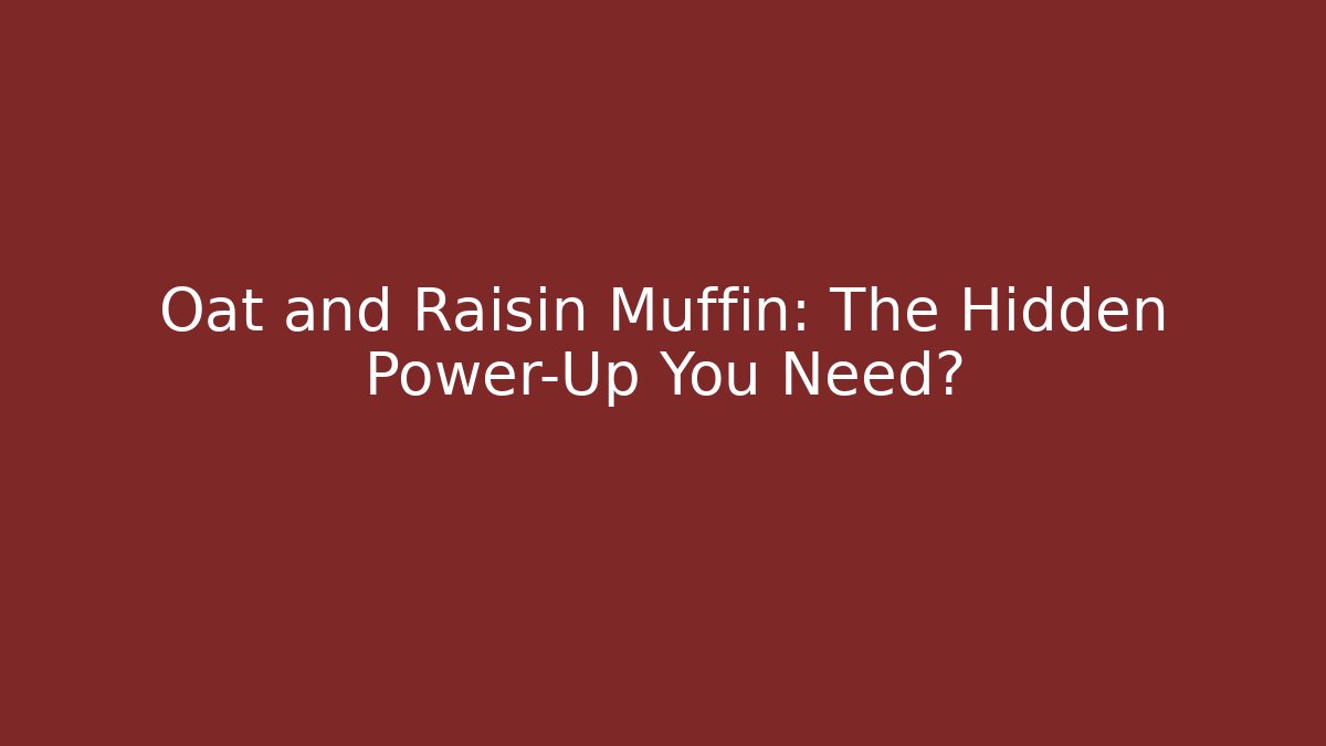 Oat and Raisin Muffin: The Hidden Power-Up You Need?