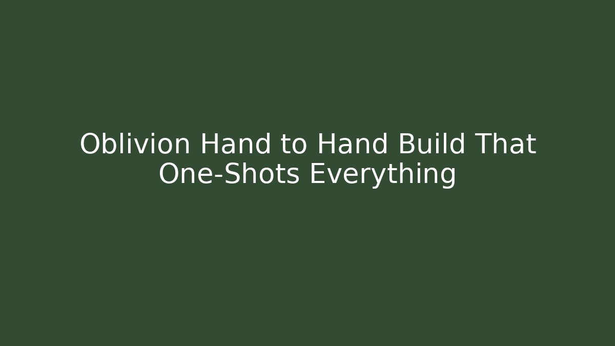 Oblivion Hand to Hand Build That One-Shots Everything - Create More Assets