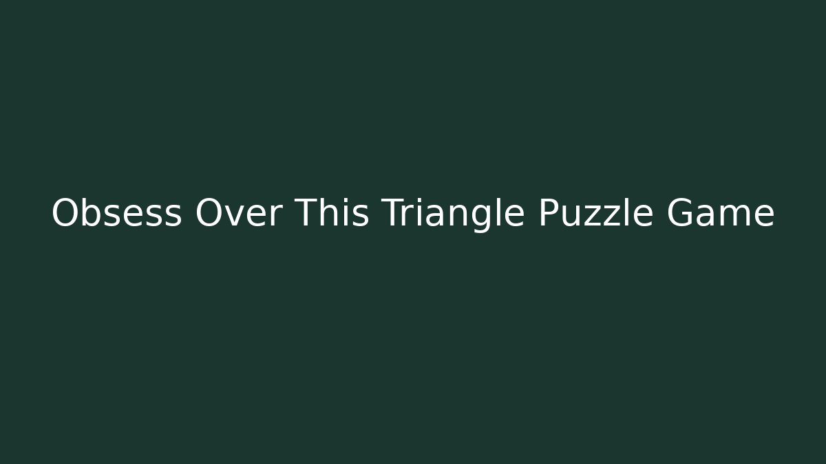 Obsess Over This Triangle Puzzle Game