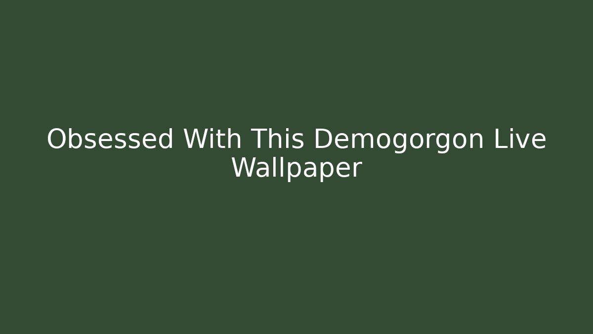 Obsessed With This Demogorgon Live Wallpaper - Create More Assets
