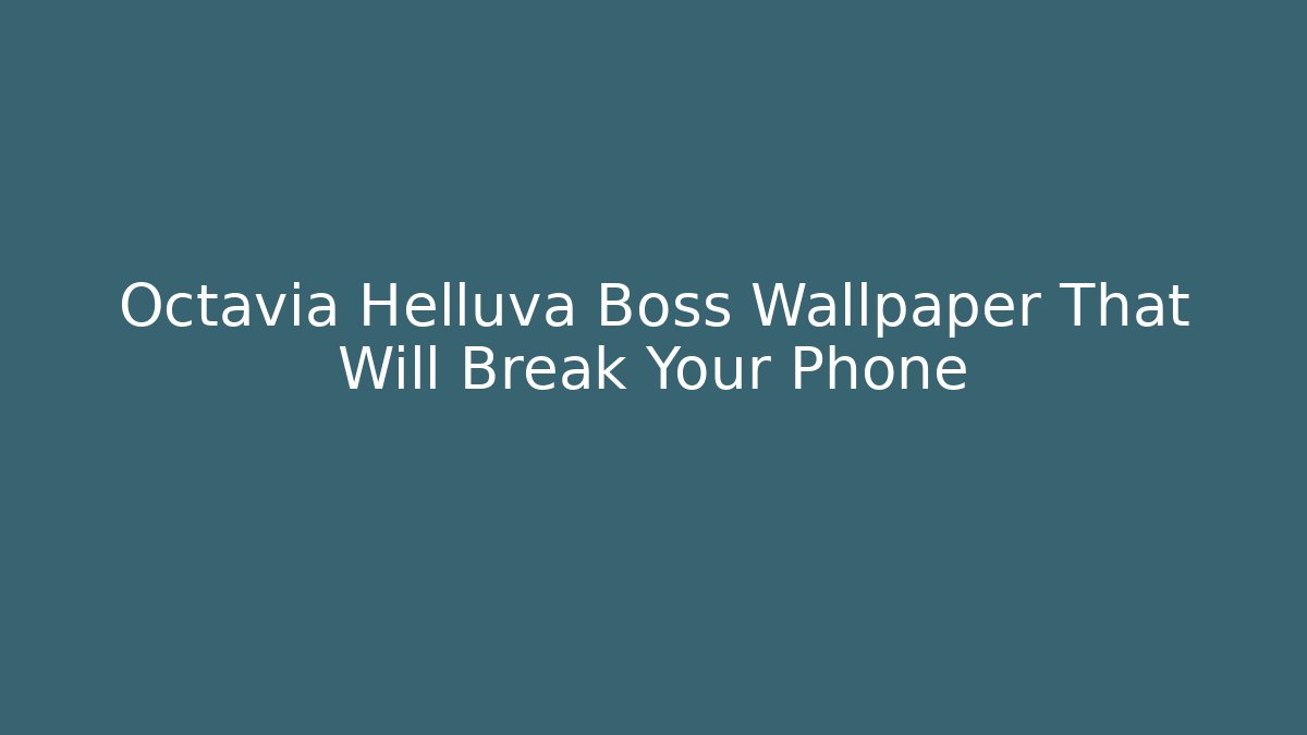 Octavia Helluva Boss Wallpaper That Will Break Your Phone
